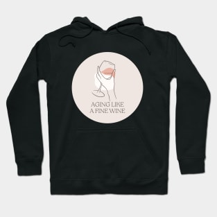 Aging Like a Fine Wine Funny Quote Hoodie